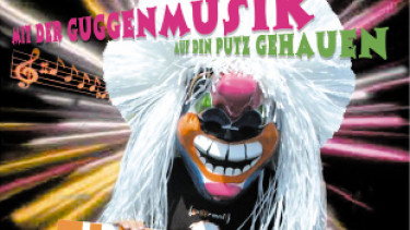 Mit Guggenmusik auf den Putz gehauen